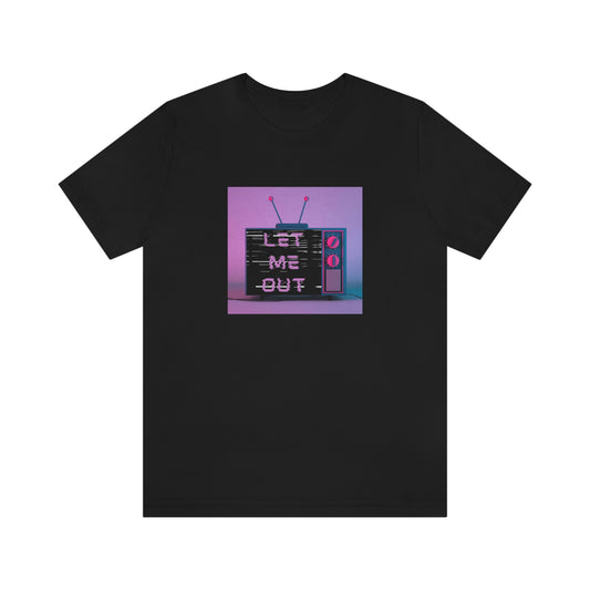 Let Me Out of this TV Short Sleeve Tee