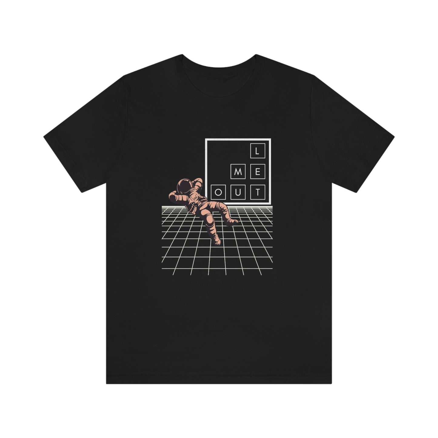 Let me WAY out short sleeve tee