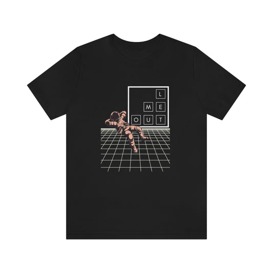 Let me WAY out short sleeve tee